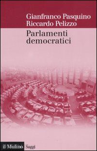 pasquino gianfranco; pelizzo riccardo - parlamenti democratici