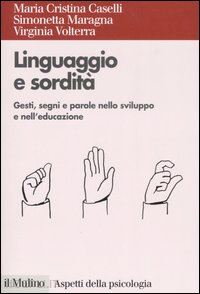 caselli m. cristina; maragna simonetta; volterra virginia - linguaggio e sordita'