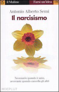 semi antonio alberto - il narcisismo