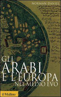 daniel norman - gli arabi e l'europa nel medio evo