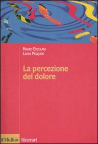 ercolani mauro-pasquini laura - la percezione del dolore