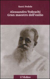 fedele santi - alessandro tedeschi gran maestro dell'esilio