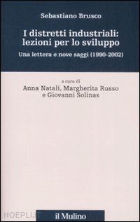 natali anna; russo margherita; solinas giovanni - i distretti industriali: lezioni per lo sviluppo