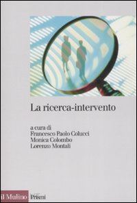 colucci f. p. (curatore); colombo m. (curatore); montali l. (curatore) - la ricerca-intervento