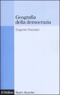 somaini eugenio - geografia della democrazia