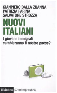 dalla zuanna gianpiero; farina patrizia; strozza salvatore - nuovi italiani. i giovani immigrati cambieranno il nostro paese?