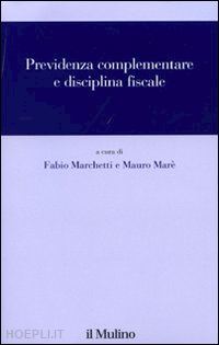 marchetti f. (curatore); mare' m. (curatore) - previdenza complementare e disciplina fiscale