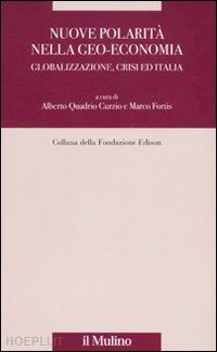 quadrio curzio a. (curatore); fortis m. (curatore) - nuove polarita' nella geo-economia