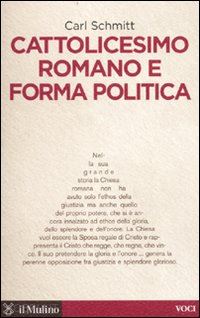 schmitt carl - cattolicesimo romano e forma politica