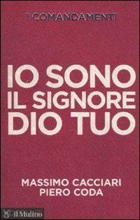 cacciari massimo, coda piero - io sono il signore dio tuo