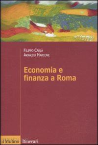 carla' filippo; marcone arnaldo - economia e finanza a roma