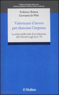 butera federico; de witt giovanni - valorizzare il lavoro per rilanciare l'impresa