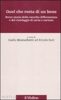 montalbetti carlo (curatore); sori ercole (curatore) - quel che resta di un bene