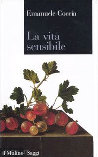 coccia emanuele - la vita sensibile