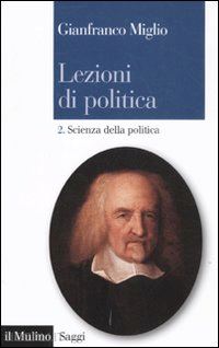 miglio gianfranco - lezioni di politica. vol.2: scienza della politica