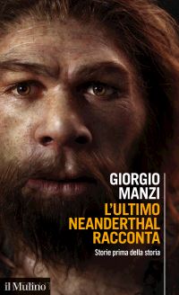 manzi giorgio - l'ultimo neanderthal racconta