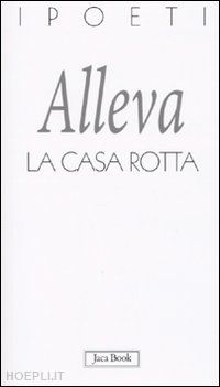 alleva annelisa; mussapi r. (curatore) - la casa rotta