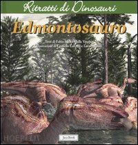dalla vecchia fabio marco - edmontosauro. ritratti di dinosauri. ediz. illustrata