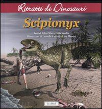 dalla vecchia fabio marco - scipionyx. ritratti di dinosauri. ediz. illustrata