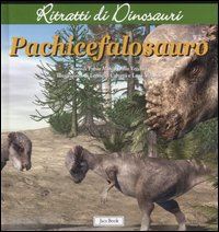dalla vecchia fabio marco - pachicefalosauro. ritratti di dinosauri. ediz. illustrata