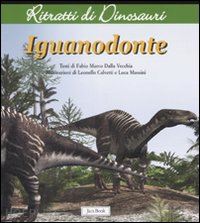 dalla vecchia fabio marco - iguanodonte. ritratti di dinosauri. ediz. illustrata