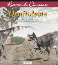 dalla vecchia fabio marco - ornitoleste. ritratti di dinosauri. ediz. illustrata