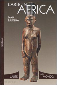 bargna ivan - l'arte in africa