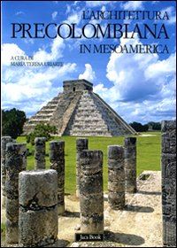 uriarte m. t. (curatore) - l'architettura precolombiana in mesoamerica. ediz. illustrata