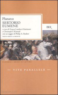 plutarco; landucci gattinoni f. (curatore); konrad c. (curatore) - vite parallele. sertorio-eumene. testo greco a fronte
