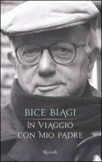 biagi bice - in viaggio con mio padre