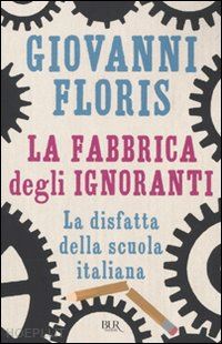 floris giovanni - la fabbrica degli ignoranti