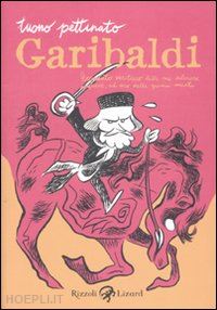 tuono pettinato - garibaldi. resoconto veritiero delle sue valorose imprese, ad uso delle giovini