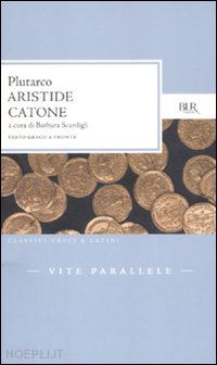 plutarco; scardigli b. (curatore) - vite parallele. aristide-catone. testo greco a fronte