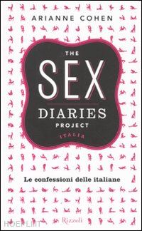 cohen arianne - the sex diaries project italia. le confessioni delle italiane