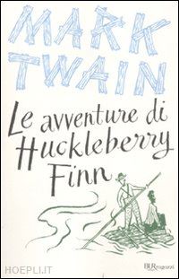 twain mark - le avventure di huckleberry finn. ediz. integrale