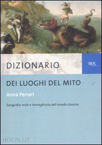 ferrari anna - dizionario dei luoghi del mito