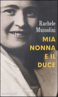 mussolini rachele - mia nonna e il duce