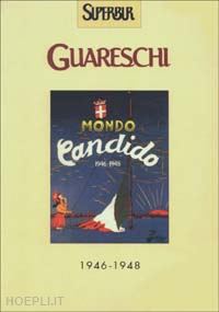 guareschi giovannino; guareschi c. (curatore); guareschi a. (curatore) - mondo candido 1946-1948