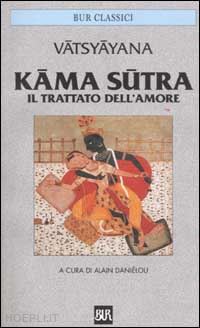 vatsyayana mallanaga; danielou a. (curatore) - kama sutra - il trattato dell'amore