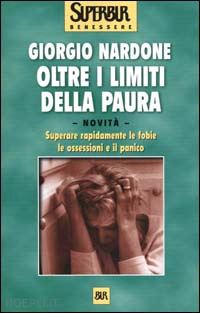 Oltre I Limiti Della Paura - Nardone Giorgio  Libro Bur Biblioteca Univ.  Rizzoli 07/2000 