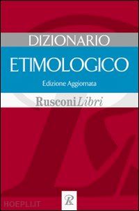 DIZIONARIO ETIMOLOGICO - AA.VV, 2005, Rusconi