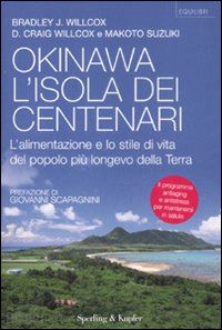 willcox bradley - okinawa: l'isola dei centenari