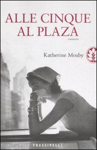mosby katherine - alle cinque al plaza