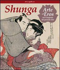 giovannoni gunther; fagioli marco - shunga. arte ed eros nel giappone dei tokugawa