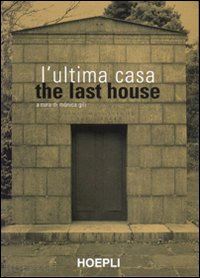 gili m. (curatore) - l'ultima casa-the last house. ediz. bilingue