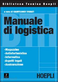 vignati g. (curatore) - manuale di logistica