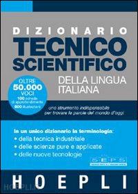 Dizionario Tecnico Scientifico Della Lingua Italiana - Aa.Vv. | Libro  Hoepli 09/2003 