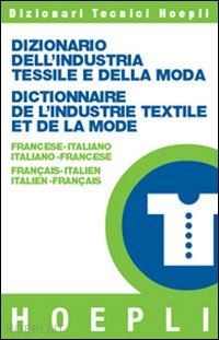 edigeo e. (curatore) - dizionario dell'industria tessile e della moda francese-italiano, italiano-franc