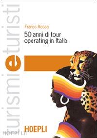 rosso franco - cinquant'anni di tour operating in italia