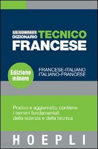 aa.vv. - dizionario tecnico francese. francese-italiano; italiano-francese. ediz. minore